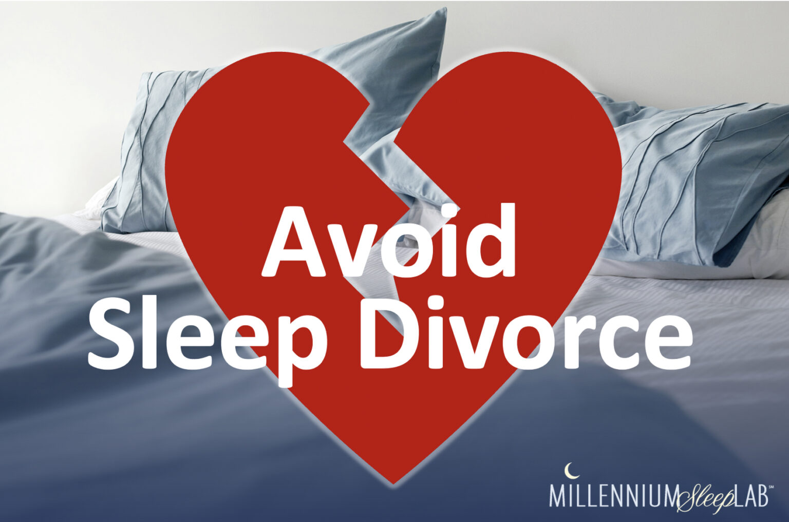 Avoid Sleep Divorce - Millennium Sleep Lab