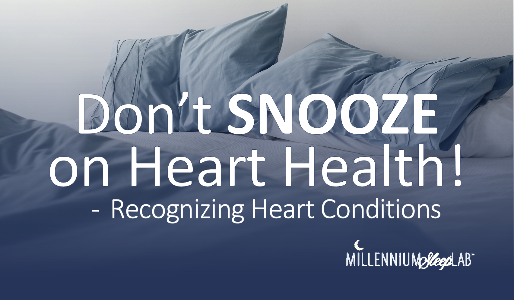 Recognizing Heart Conditions - Millennium Sleep Lab